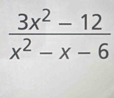  (3x^2-12)/x^2-x-6 