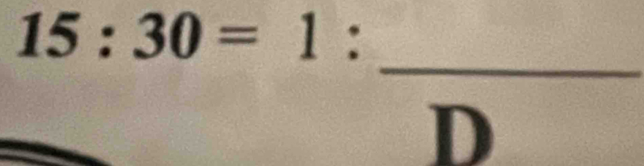 15:30=1:frac D _