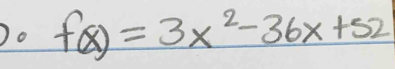 Do f(x)=3x^2-36x+52