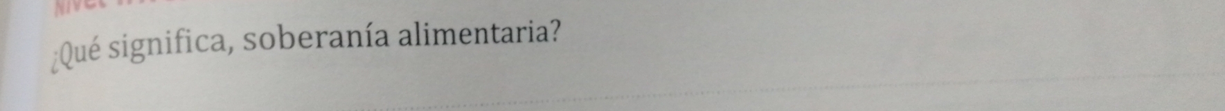 ¿Qué significa, soberanía alimentaria?