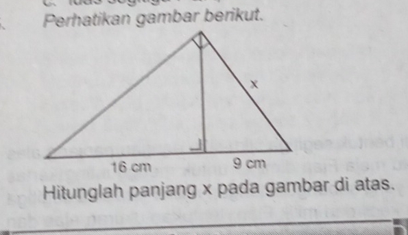 Perhatikan gambar berikut. 
Hitunglah panjang x pada gambar di atas.