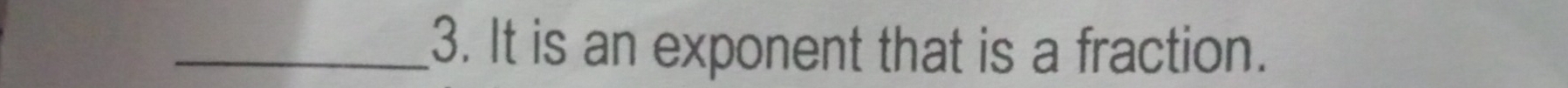 It is an exponent that is a fraction.