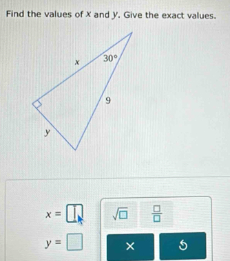 Find the values of X and y. Give the exact values.
x=□ sqrt(□ )  □ /□  
y=□ ×