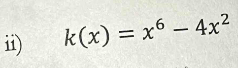 k(x)=x^6-4x^2