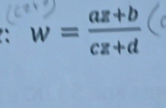 w= (az+b)/cz+d 