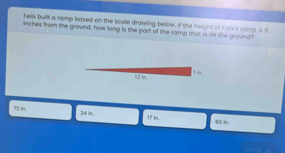 Solved: Felix built a ramp based on the scale drawing below. If the ...