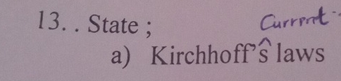 State ; 
a Kirchhoff'slaws