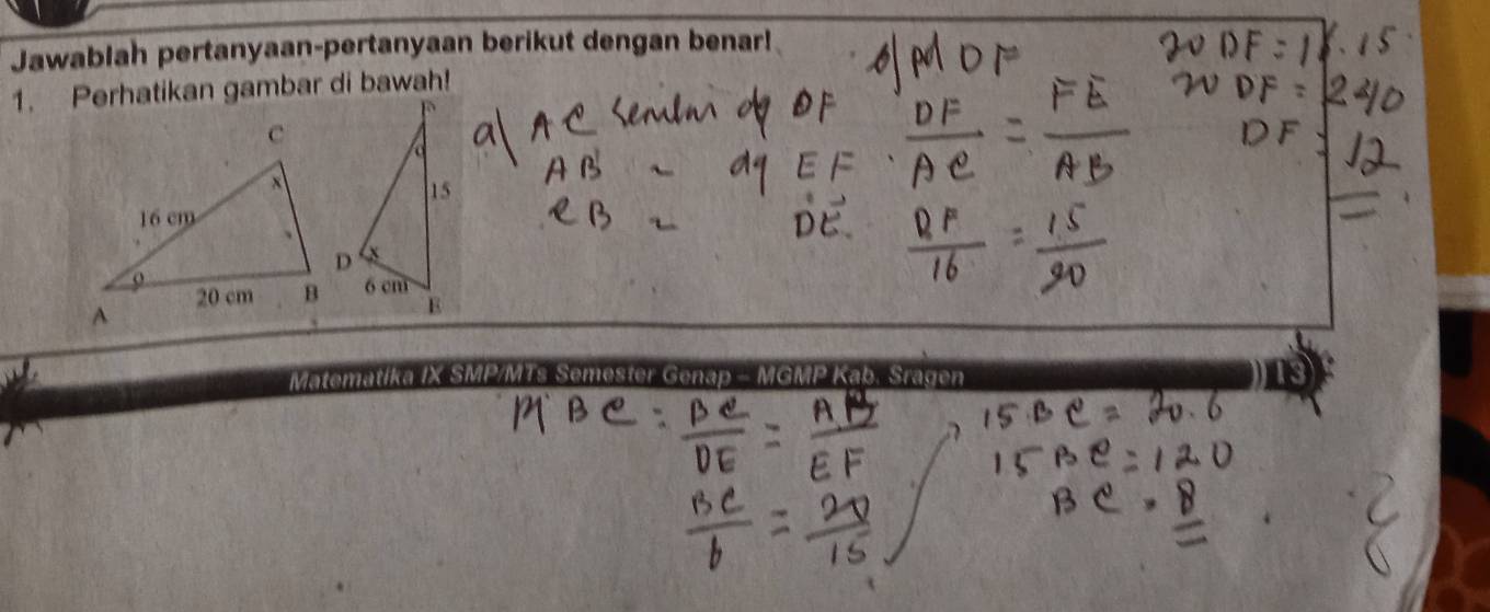 Jawablah pertanyaan-pertanyaan berikut dengan benar! 
1. Perhatikan gambar di bawah! 
Matematika IX SMP/MTs Semester Genap - MGMP Kab. Sragen