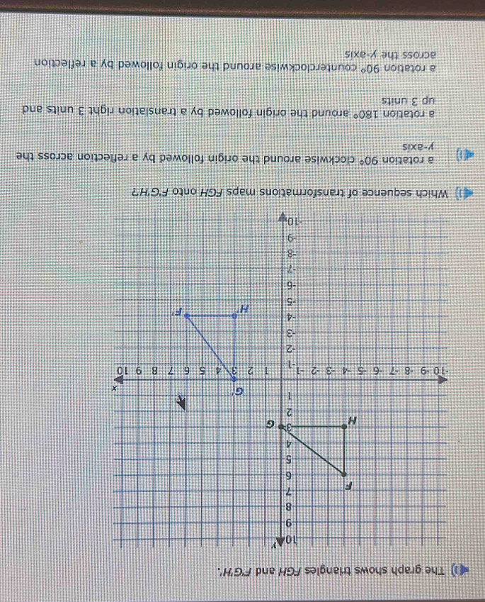 Solved: The graph shows triangles FGH and F'G'H'. Which sequence of ...
