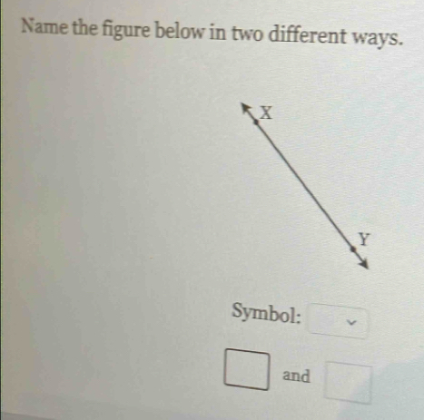 Name the figure below in two different ways. 
Symbol: frac  
□ and □