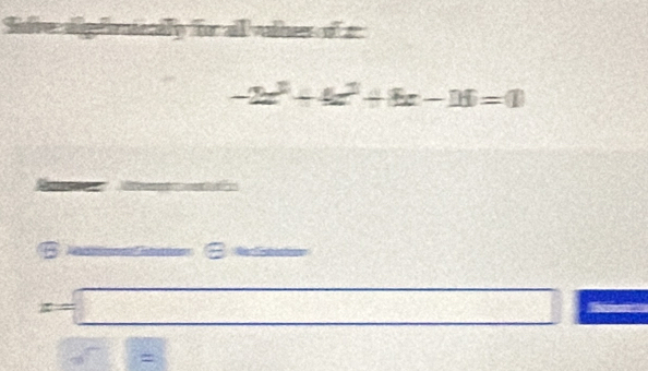 pfimicafy fo al vine of
-2x^2+4x^2+8x-16=0
B 
□ 
=