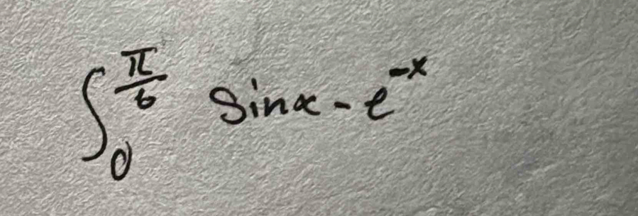 ∈t _0^((frac π)6)sin x-e^(-x)