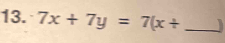 7x+7y=7(x+ _