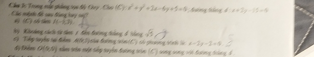 Chm 3: Trong mập phẳng tạo by Gay Cao (C):x^2+y^2+2x-6y+5=0; đớng ảng 4:x+2y-15=0
Chc nyềc đá cau bóng tuy c 
B (Cộ c tâm I(-1,3)
'ỳ Kloông cán dự thn 1 đàn đương táng 4
5 Tập tuận tử đểm M L) của đường tin (C) có gang ti ến là x-2y-2=0
độ Điểm O(9,0) năn sân mc đáp suyển đường són i sóng sóng vốt bường táng 4