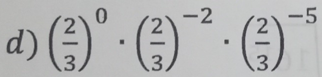 ( 2/3 )^0· ( 2/3 )^-2· ( 2/3 )^-5