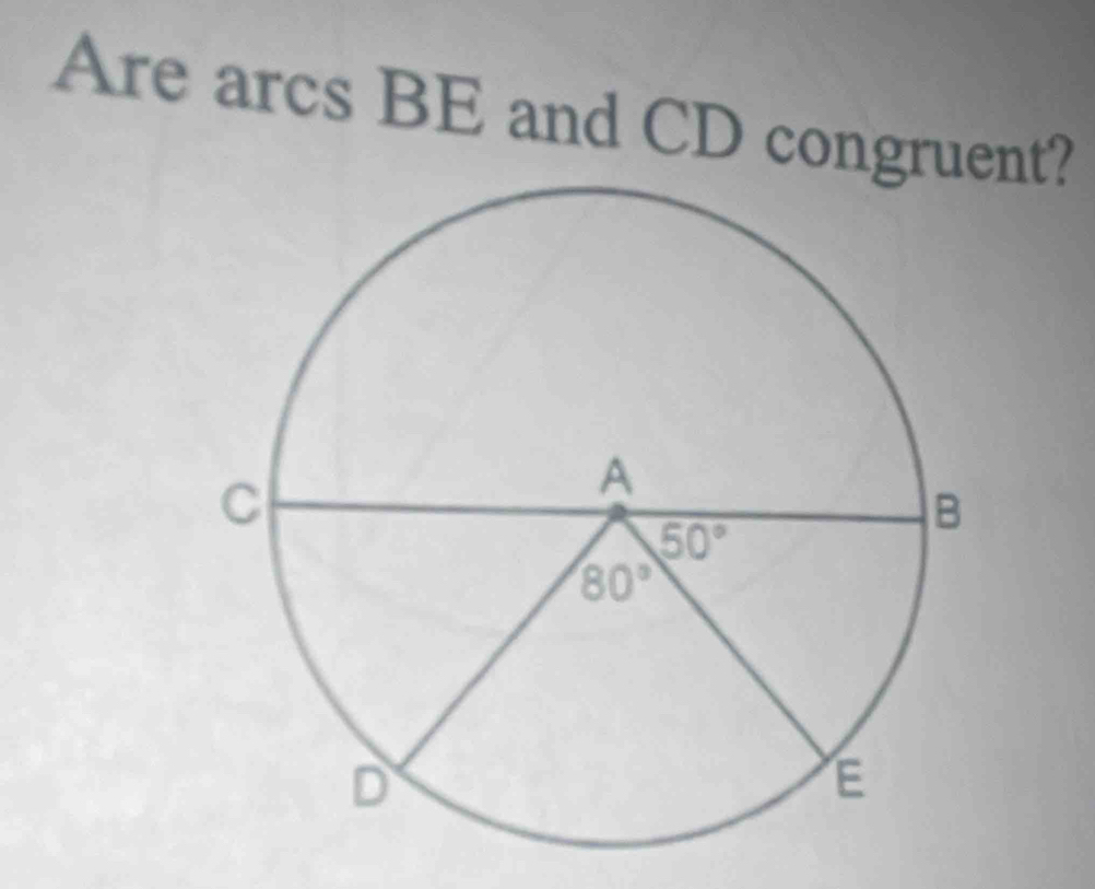 Are arcs BE and CD congruent?