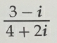  (3-i)/4+2i 