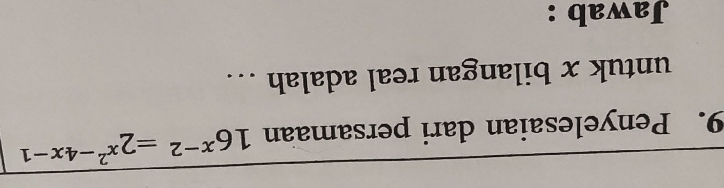 Penyelesaian dari persamaan 16^(x-2)=2^(x^2)-4x-1
untuk x bilangan real adalah … 
Jawab :