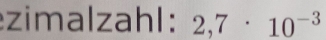 zimalzahl: 2,7· 10^(-3)