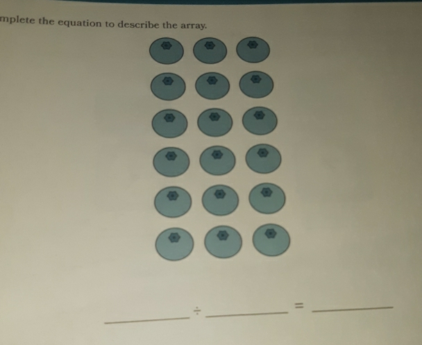 mplete the equation to describe the array. 
_ 
_÷ 
_=