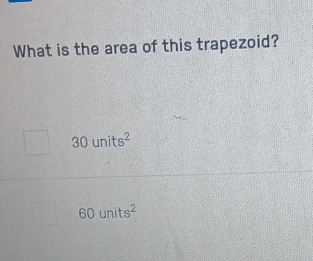 What is the area of this trapezoid?
30units^2
60units^2