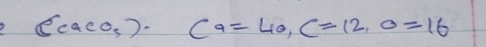 (ca(0,)· ca=40, c=12, c=16