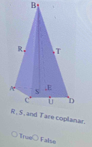 B
are coplanar.
True a False