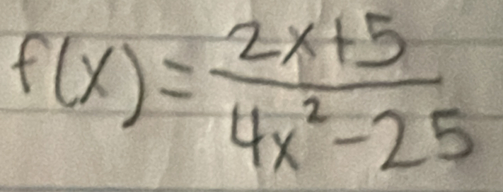 f(x)= (2x+5)/4x^2-25 