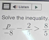 Listen 
Solve the inequality.