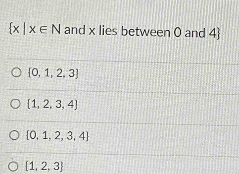  x|x∈ N and x lies between 0 and 4 
 0,1,2,3
 1,2,3,4
 0,1,2,3,4
 1,2,3