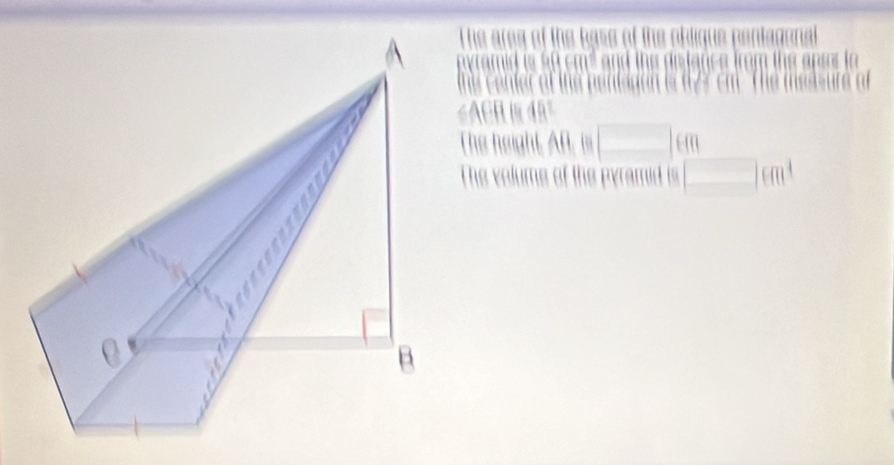 The heigh n □ cm
The velums of the pyramid is □ cm^4