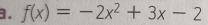 f(x)=-2x^2+3x-2