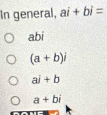 In general, ai+bi=
abi
(a+b)i
aj+b
a+bi