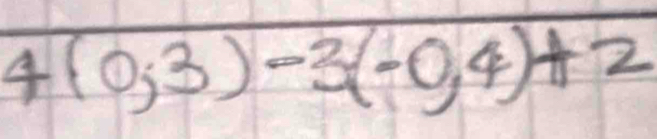 4(0,3)-3(-0,4)+2