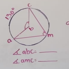 ∠ abc= _ _ 
_ ∠ amc=