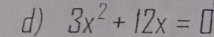 3x^2+12x=□