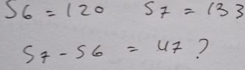 S_6=120S_7=133
S_7-S_6=47 ?