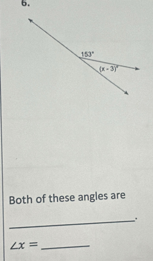 Both of these angles are
_.
∠ x= _