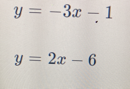 y=-3x-1
y=2x-6