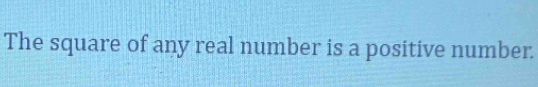 The square of any real number is a positive number.