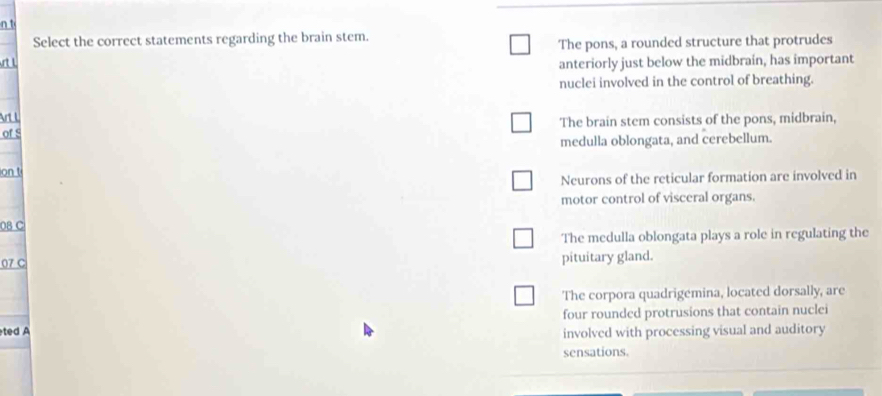 Solved: Select the correct statements regarding the brain stem. The ...