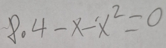 8.4-x-x^2=0