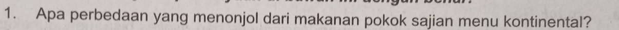 Apa perbedaan yang menonjol dari makanan pokok sajian menu kontinental?