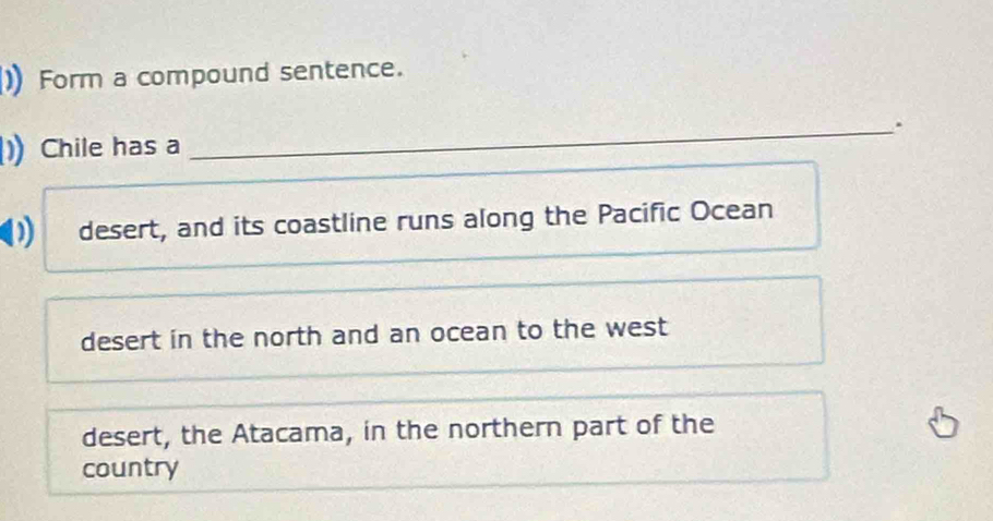 Solved: )) Form a compound sentence. _. 1) Chile has a D desert, and ...