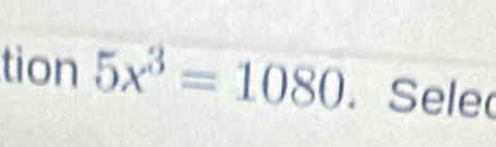 tion 5x^3=1080 Sele