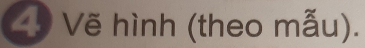 40 Vẽ hình (theo mẫu).