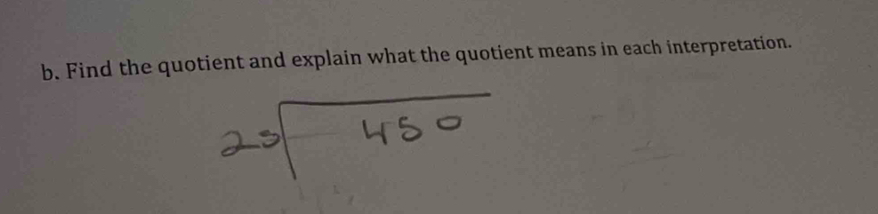 Find the quotient and explain what the quotient means in each interpretation.