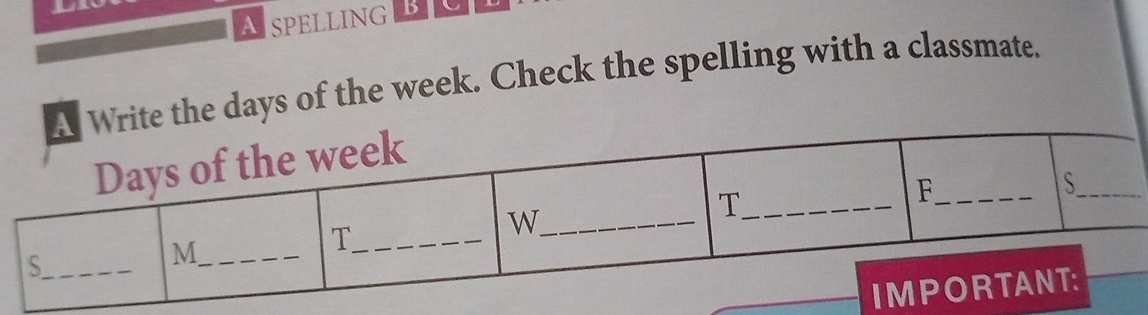 ATSPELLING B 
the days of the week. Check the spelling with a classmate.