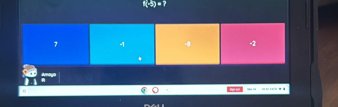 f(-5)= ?
7
-1
-8
-2
Amaya
R
Sign out 10 52 EX (0