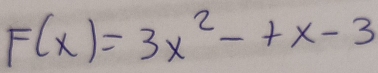 F(x)=3x^2-+x-3